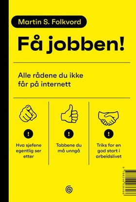 Få jobben! - alle rådene du ikke får på internett (ebok) av Martin S. Folkvord