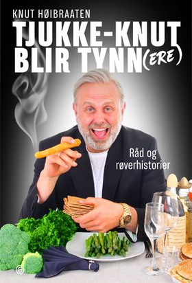 Tjukke-Knut blir tynn(ere) - råd og røverhistorier (ebok) av Knut Høibraaten