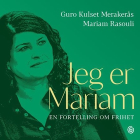 Jeg er Mariam - en fortelling om frihet (lydbok) av Guro Kulset Merakerås