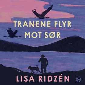 Tranene flyr mot sør (lydbok) av Lisa Ridzén