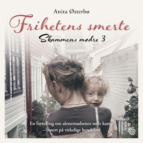 Frihetens smerte (lydbok) av Anita Østerbø