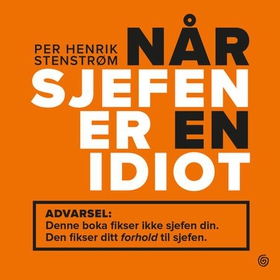 Når sjefen er en idiot (lydbok) av Per Henrik Stenstrøm