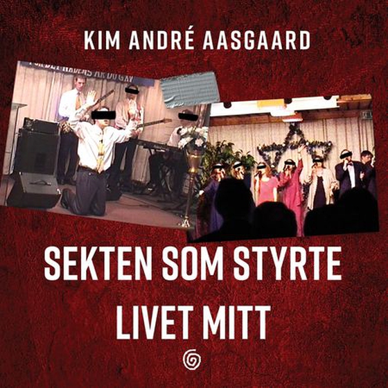 Sekten som styrte livet mitt (lydbok) av Kim André Aasgaard
