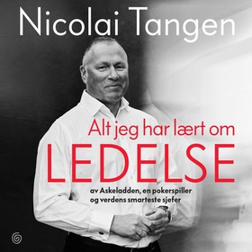 Alt jeg har lært om ledelse - av Askeladden, en pokerspiller og verdens smartest (lydbok) av Nicolai Tangen