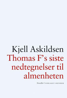 Thomas F's siste nedtegnelser til almenheten (ebok) av Kjell Askildsen