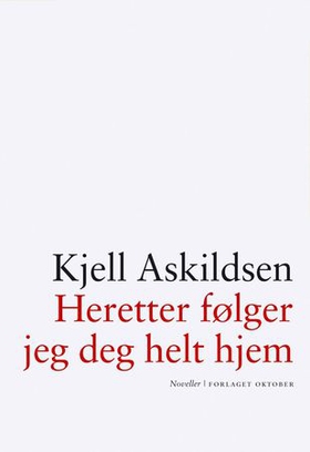 Heretter følger jeg deg helt hjem (ebok) av Kjell Askildsen