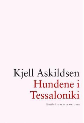 Hundene i Tessaloniki (ebok) av Kjell Askildsen