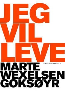 Jeg vil leve (ebok) av Marte Wexelsen Goksøyr