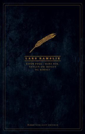 Liten fugl - mors bok, sangen om skogen og kornet - roman (ebok) av Lars Ramslie