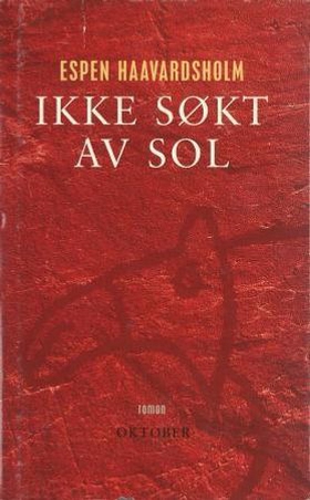 Ikke søkt av sol - roman (ebok) av Espen Haavardsholm