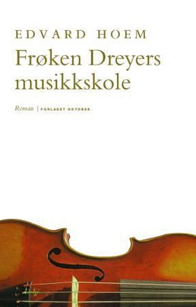 Frøken Dreyers musikkskole - roman (ebok) av Edvard Hoem