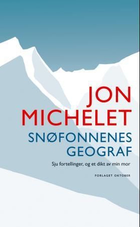 Snøfonnenes geograf - sju fortellinger, og et dikt av min mor (ebok) av Jon Michelet