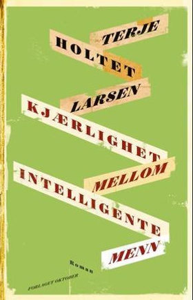 Kjærlighet mellom intelligente menn - roman (ebok) av Terje Holtet Larsen