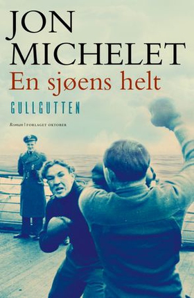 En sjøens helt - Gullgutten - roman (ebok) av Jon Michelet
