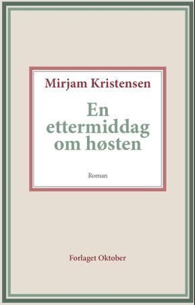 En ettermiddag om høsten - roman (ebok) av Mirjam Kristensen