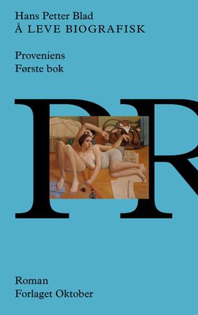 Å leve biografisk - proveniens første bok - roman (ebok) av Hans Petter Blad
