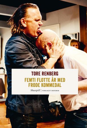 Femti flotte år med Frode Kommedal - komisk drama i to akter (ebok) av Tore Renberg