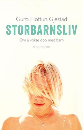 Storbarnsliv - om å vokse opp med barn (ebok) av Guro Hoftun Gjestad