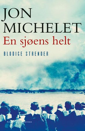 En sjøens helt - Blodige strender - roman (ebok) av Jon Michelet