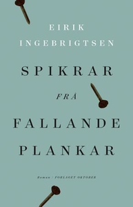 Spikrar frå fallande plankar (ebok) av Eirik