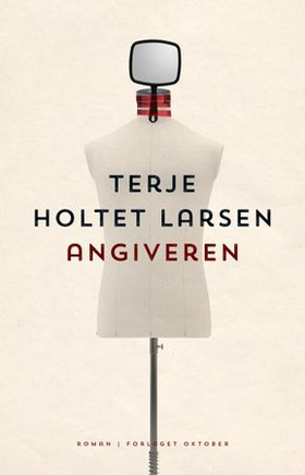 Angiveren - roman (ebok) av Terje Holtet Larsen