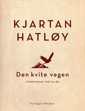 Den kvite vegen - stemningar frå Salbu (ebok) av Kjartan Hatløy