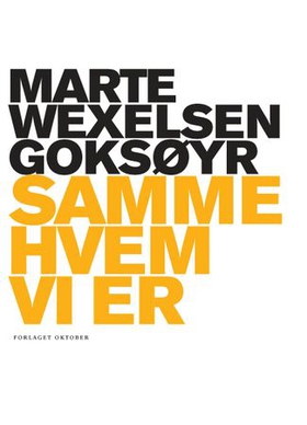 Samme hvem vi er (ebok) av Marte Wexelsen Goksøyr