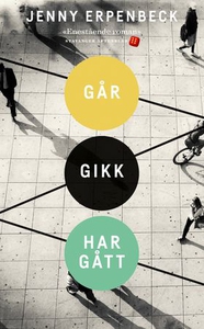 Går, gikk, har gått (ebok) av Jenny Erpenbeck