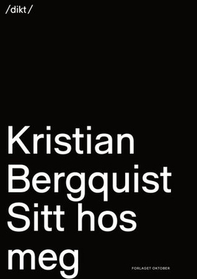 Sitt hos meg - dikt (ebok) av Kristian Bergquist