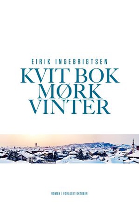 Kvit bok mørk vinter - roman (ebok) av Eirik Ingebrigtsen