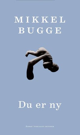 Du er ny - roman (ebok) av Mikkel Bugge