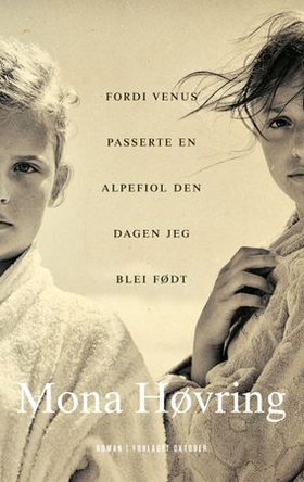 Fordi Venus passerte en alpefiol den dagen jeg blei født - roman (ebok) av Mona Høvring