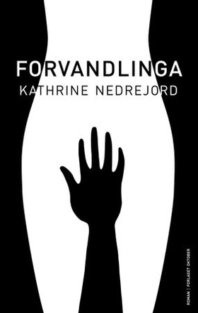 Forvandlinga - roman (ebok) av Kathrine Nedrejord