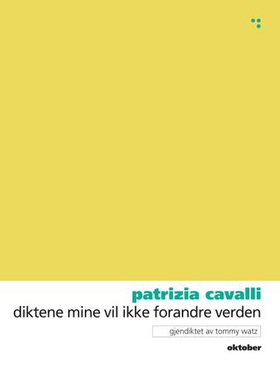 Diktene mine vil ikke forandre verden (ebok) av Patrizia Cavalli