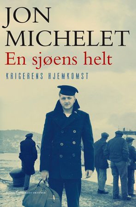 En sjøens helt - Krigerens hjemkomst - roman (ebok) av Jon Michelet
