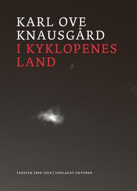 I kyklopenes land - tekster 2009-2018 (ebok) av Karl Ove Knausgård