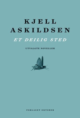 Et deilig sted - utvalgte noveller (ebok) av Kjell Askildsen