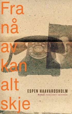 Fra nå av kan alt skje - roman (ebok) av Espen Haavardsholm