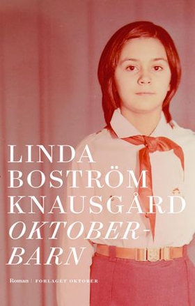 Oktoberbarn - roman (ebok) av Linda Boström Knausgård