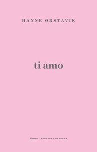 Ti amo (ebok) av Hanne Ørstavik