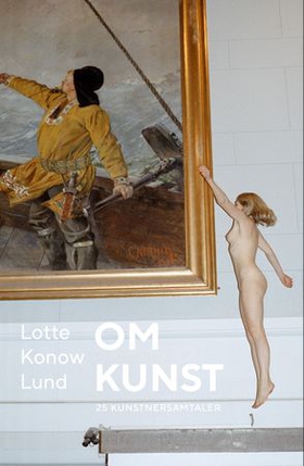 Om kunst - 25 kunstnersamtaler (ebok) av Lotte Konow Lund