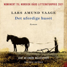 Det uferdige huset - roman (lydbok) av Lars Amund Vaage