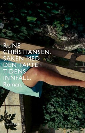 Saken med den tapte tidens innfall - roman (ebok) av Rune Christiansen