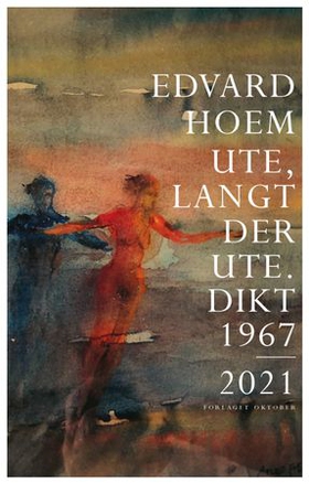 Ute, langt der ute - dikt 1967-2021 (ebok) av Edvard Hoem