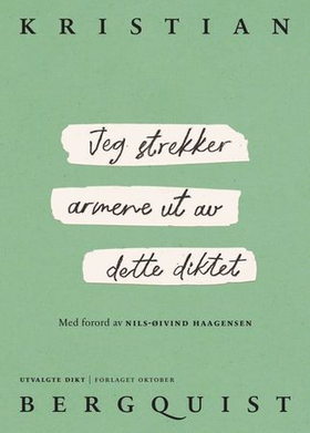 Jeg strekker armene ut av dette diktet - utvalgte dikt (ebok) av Kristian Bergquist