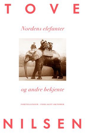 Nordens elefanter og andre bekjente - fortellinger (ebok) av Tove Nilsen