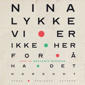 Vi er ikke her for å ha det morsomt (lydbok) av Nina Lykke