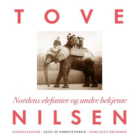 Nordens elefanter og andre bekjente - fortellinger (lydbok) av Tove Nilsen