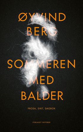Sommeren med Balder - prosa, dikt, dagbok (ebok) av Øyvind Berg