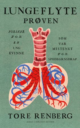 Lungeflyteprøven - forsvar for en ung kvinne som var mistenkt for spedbarnsdrap - roman (ebok) av Tore Renberg